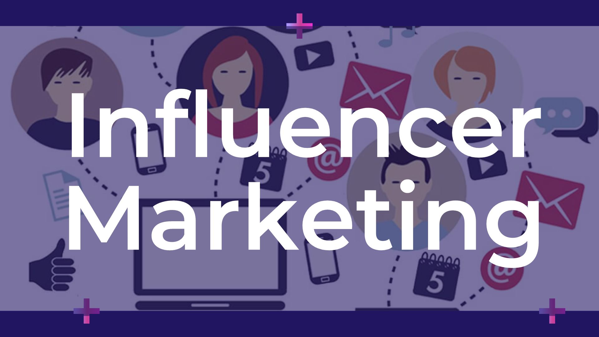 Influencer Marketing - Giải pháp tăng cường tiếp cận khách hàng của GALAXY