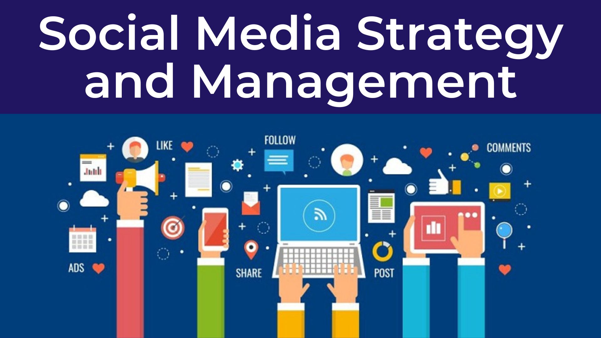 Social Media Management and Strategy - Chiến lược và quản lý truyền thông MXH