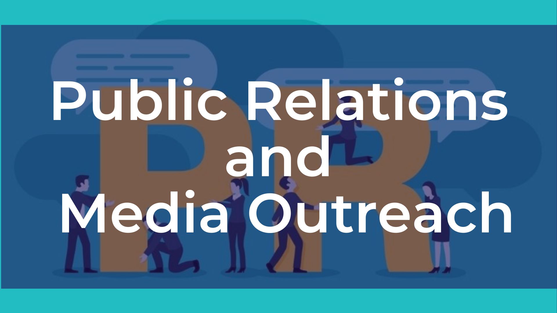 Public Relations and Media Outreach - Quan hệ công chúng và tiếp cận truyền thông